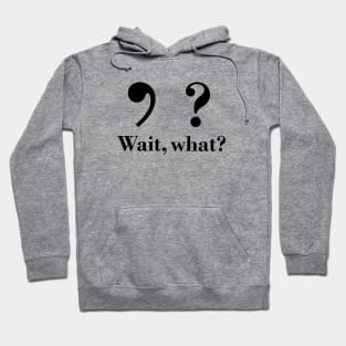 Wait, what? Hoodie